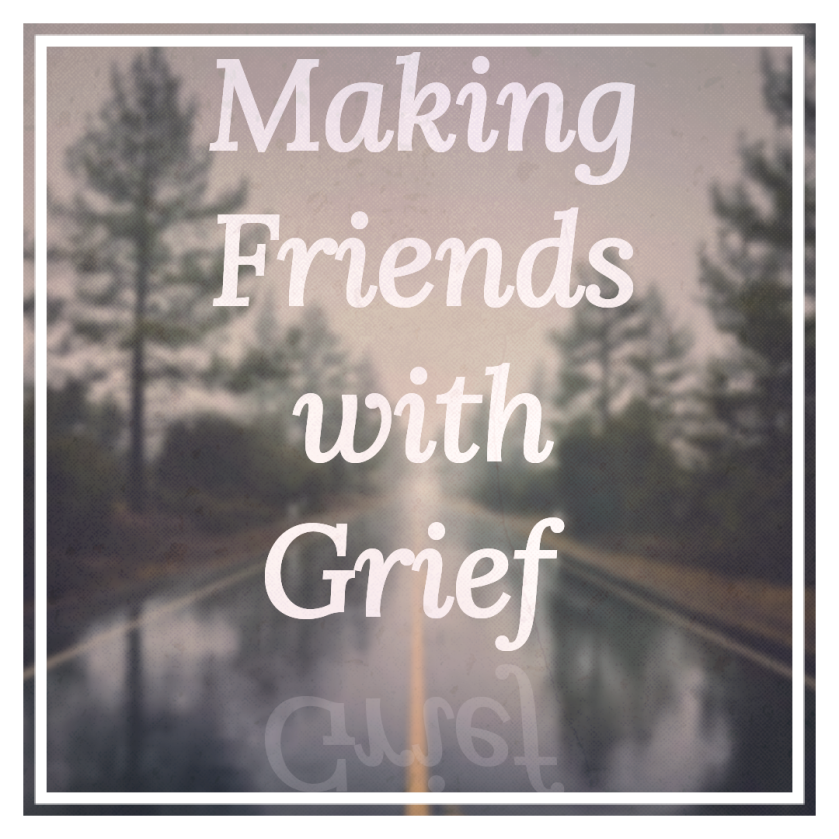 making friends with grief. how to deal with grief positively. A poem by helen's journey blog www.helensjourney.com