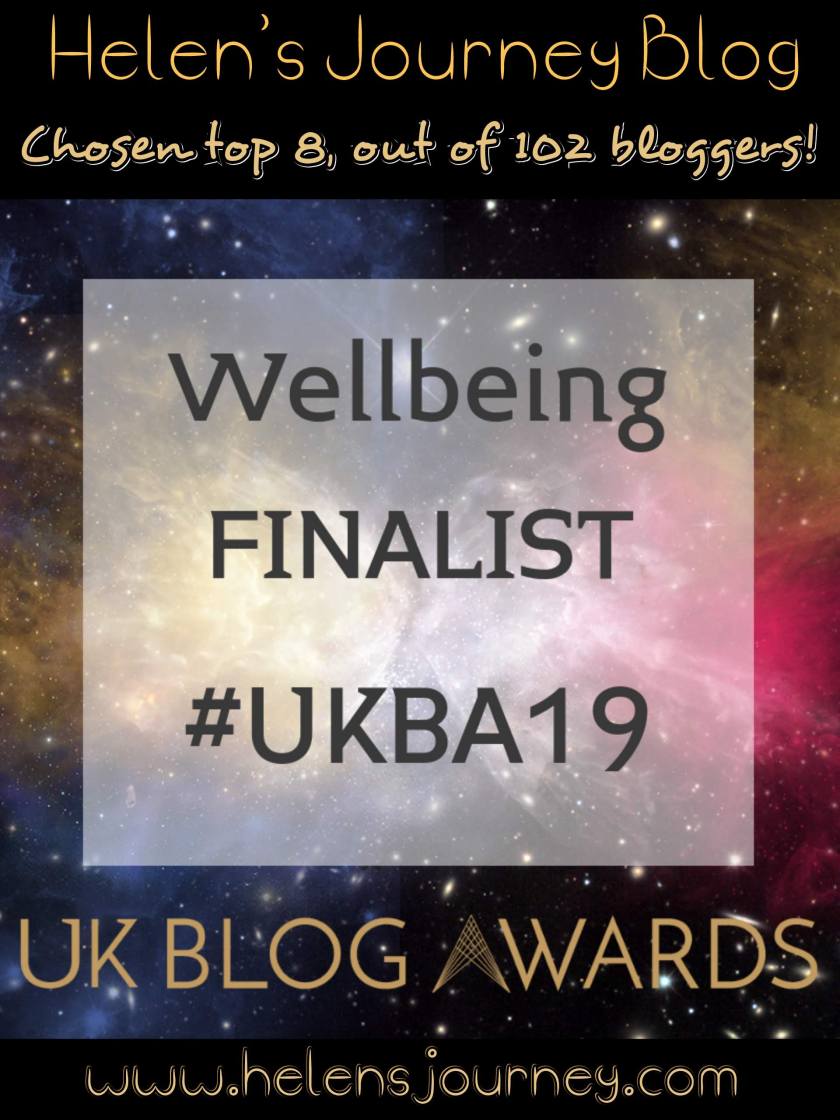 Helen's Journey Blog is a wellbeing blogger finalist uk blog awards 2019 top 8 out of 102 bloggers