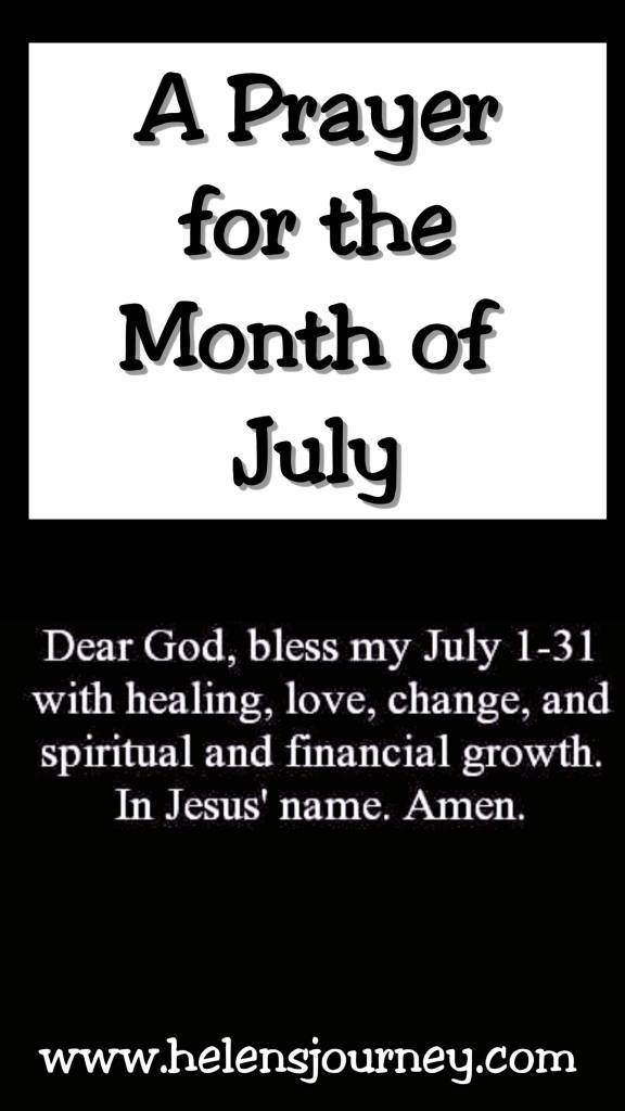 a prayer for the month of July and a blog post of motivation to make the second half of the year better than the first! www.helensjourney.com